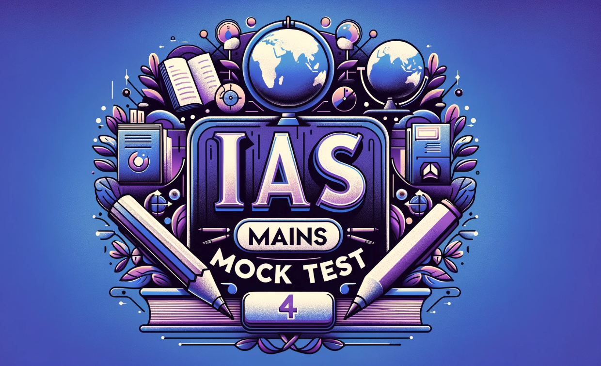 IAS Mains General Studies Mock Test 4